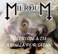 The True Mierdum : Destruye a Tu Abuela por Satan